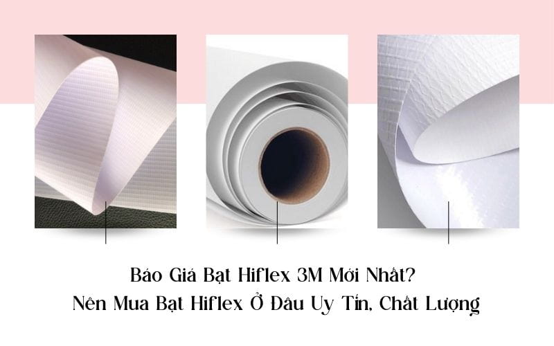 Báo Giá Bạt Hiflex 3M Mới Nhất? Nên Mua Bạt Hiflex Ở Đâu Uy Tín, Chất Lượng
